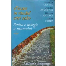 FIECARE IN RANDUL CETEI SALE. PENTRU O TEOLOGIE A NEAMULUI