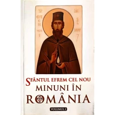 SFANTUL EFREM CEL NOU - MINUNI IN ROMANIA VOL.2