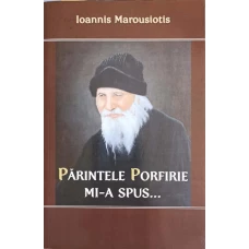PARINTELE PORFIRIE MI-A SPUS...