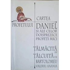 CARTEA PROFETULUI DANIEL SI ALE CELOR DOISPREZECE PROFETI MICI