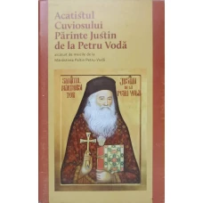 ACATISTUL CUVIOSULUI PARINTE JUSTIN DE LA PETRU VODA