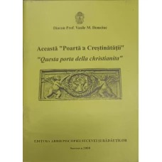 ACEASTA POARTA A CRESTINATATII. QUESTA PORTA DELLA CHRISTIANITA