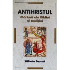 ANTIHRISTUL. MARTURII ALE BIBLIEI SI TRADITIEI