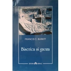 BISERICA SI GNOZA. UN STUDIU ASUPRA GANDIRII SI SPECULATIEI CRESTINE DIN SECOLUL AL DOILEA