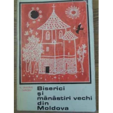 BISERICI SI MANASTIRI VECHI DIN MOLDOVA