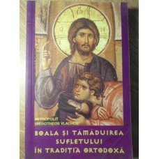 BOALA SI TAMADUIREA SUFLETULUI IN TRADITIA ORTODOXA