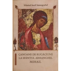 CANOANE DE RUGACIUNE LA SFANTUL ARHANGHEL MIHAIL
