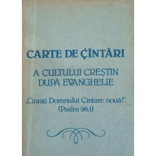 CARTE DE CANTARI A CULTULUI CRESTIN DUPA EVANGHELIE