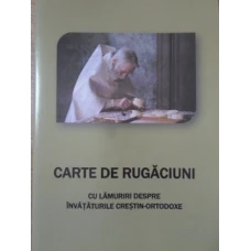 CARTE DE RUGACIUNI CU LAMURIRI DESPRE INVATATURILE CRESTIN-ORTODOXE
