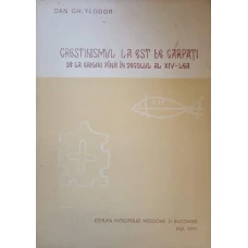 CRESTINISMUL LA EST DE CARPATI DE LA ORIGINI PANA IN SECOLUL AL XIV-LEA
