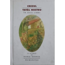 CREZUL, TATAL NOSTRU IN ZECE LIMBI