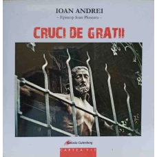 CRUCI DE GRATII. VERSURI DIN INCHISOARE