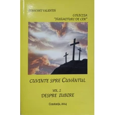CUVINTE SPRE CUVANTUL VOL.2 DESPRE IUBIRE