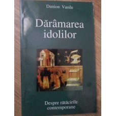 DARAMAREA IDOLILOR. DESPRE RATACIRILE CONTEMPORANE