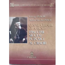 DESPRE CURAJUL DE A ROSTI: EPISCOPUL NICOLAE POPOVICI AL ORADIEI