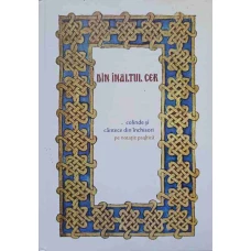 DIN INALTUL CER. COLINDE SI CANTECE DIN INCHISORI PE NOTATIE PSALTICA