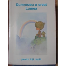 DUMNEZEU A CREAT LUMEA... PENTRU TOTI COPIII