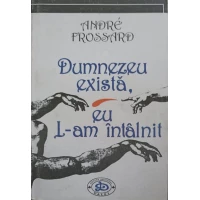 DUMNEZEU EXISTA, EU L-AM INTALNIT