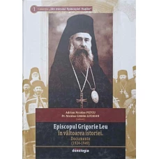 EPISCOPUL GRIGORIE LEU IN VALTOAREA ISTORIEI. DOCUMENTE (1924-1949)