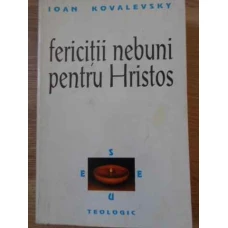 FERICITII NEBUNI PENTRU HRISTOS