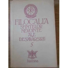 FILOCALIA SFINTELOR NEVOINTE ALE DESAVARSIRII VOL.5