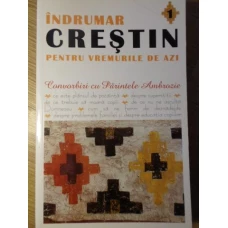 INDRUMAR CRESTIN PENTRU VREMURILE DE AZI VOL.1
