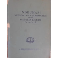 INDRUMARI METODOLOGICE SI DIDACTICE PENTRU PREDAREA RELIGIEI IN SCOALA