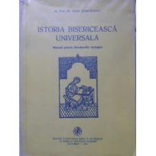 ISTORIA BISERICEASCA UNIVERSALA MANUAL PENTRU SEMINARIILE TEOLOGICE