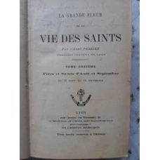 LA GRANDE FLEUR DE LA VIE DES SAINTS TOME 11. 13 AOUT AU 15 SEMPTEMBRE
