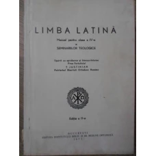 LIMBA LATINA MANUAL PENTRU CLASA A IV-A A SEMINARIILOR TEOLOGICE