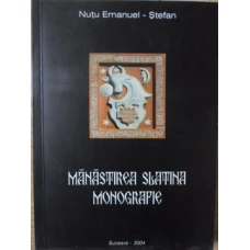 MANASTIREA SLATINA. MONOGRAFIE