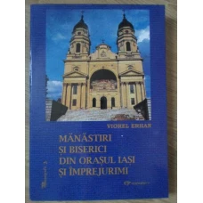 MANASTIRI SI BISERICI DIN ORASUL IASI SI IMPREJURIMI