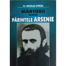 MARTURII DESPRE PARINTELE ARSENIE