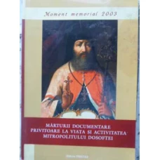 MARTURII DOCUMENTARE PRIVITOARE LA VIATA SI ACTIVITATEA MITROPOLITULUI DOSOFTEI