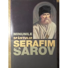 MINUNILE SFANTULUI SERAFIM DE SAROV