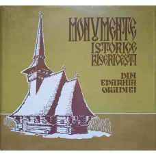 MONUMENTE ISTORICE BISERICESTI DIN EPARHIA ORADIEI. BISERICILE DE LEMN