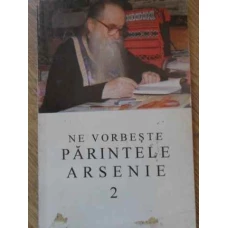 NE VORBESTE PARINTELE ARSENIE 2