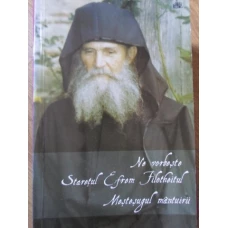 NE VORBESTE STARETUL EFREM FILOTHEITUL. MESTESUGUL MANTUIRII
