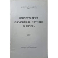 NEDREPTATIREA ELEMENTULUI ORTODOX IN ARDEAL