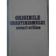 ORIGINILE CRESTINISMULUI. ESEURI CRITICE