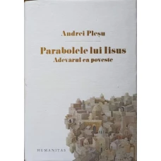 PARABOLELE LUI IISUS. ADEVARUL CA POVESTE