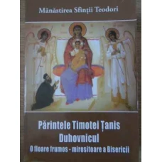 PARINTELE TIMOTEI TANIS DUHOVNICUL O FLOARE FRUMOS-MIROSITOARE A BISERICII