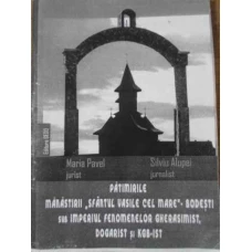PATIMIRILE MANASTIRII SFANTUL VASILE CEL MARE - BODESTI SUB IMPERIUL FENOMENELOR GHERASIMIST, DOGARI