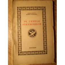 PE URMELE STRAMOSILOR. CU BINECUVANTAREA I.P.S. PATRIARH MIRON I