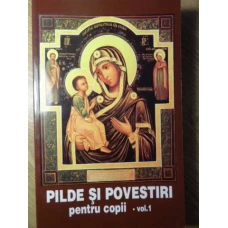 PILDE SI POVESTIRI PENTRU COPII VOL.1