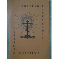 PUTEREA RUGACIUNII. IERTAREA MORTILOR