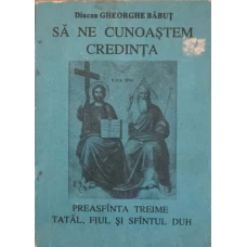 SA NE CUNOASTEM CREDINTA