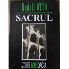 SACRUL. DESPRE ELEMENTUL IRATIONAL DIN IDEEA DIVINULUI SI DESPRE RELATIA LUI CU RATIONALUL