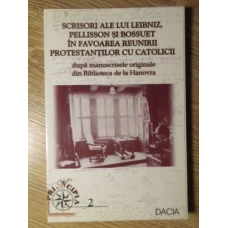 SCRISORI ALE LUI LEIBNIZ, PELLISSON SI BOSSUET IN FAVOAREA REUNIRII PROTESTANTILOR CU CATOLICII