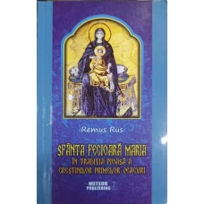 SFANTA FECIOARA MARIA IN TRADITIA PIOASA A CRESTINILOR PRIMELOR VEACURI